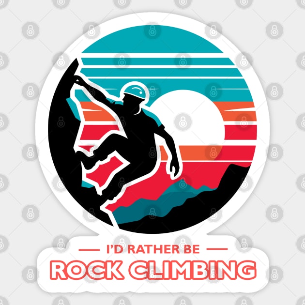 I'd Rather Be Rock Climbing Sticker by MtWoodson